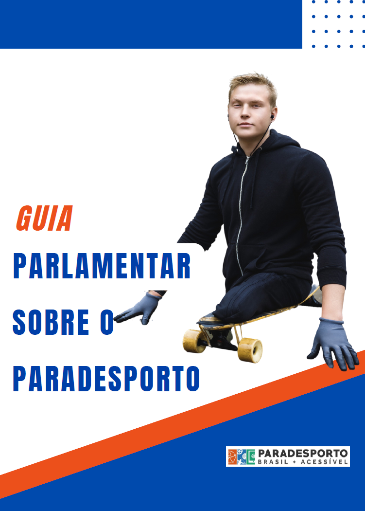 A imagem mostra a capa do Guia com o título “Guia Parlamentar Sobre o Paradesporto” ao centro nas cores Laranja e Azul, logo acima em branco está o logotipo do projeto Paradesporto Brasil + Acessível abaixo do título do guia do lado direito . Ao fundo, temos a foto de um jovem com deficiência física, amputado nas duas pernas, sentado na prancha de um skate. Ele está vestindo um uniforme preto e luvas nas mãos. A imagem tem fundo branco com bordas azuis e laranja.