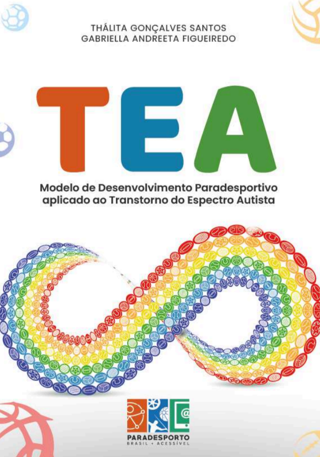 A capa do livro "Modelo de Desenvolvimento Paradesportivo aplicado ao Transtorno do Espectro Autista" apresenta fundo branco, o que valoriza os elementos gráficos e o título.
Na parte inferior, há o símbolo do infinito multicolorido — associado ao TEA — com pequenas ilustrações de práticas esportivas em diferentes cores.
No centro da capa, está a marca "Paradesporto Brasil + Acessível".